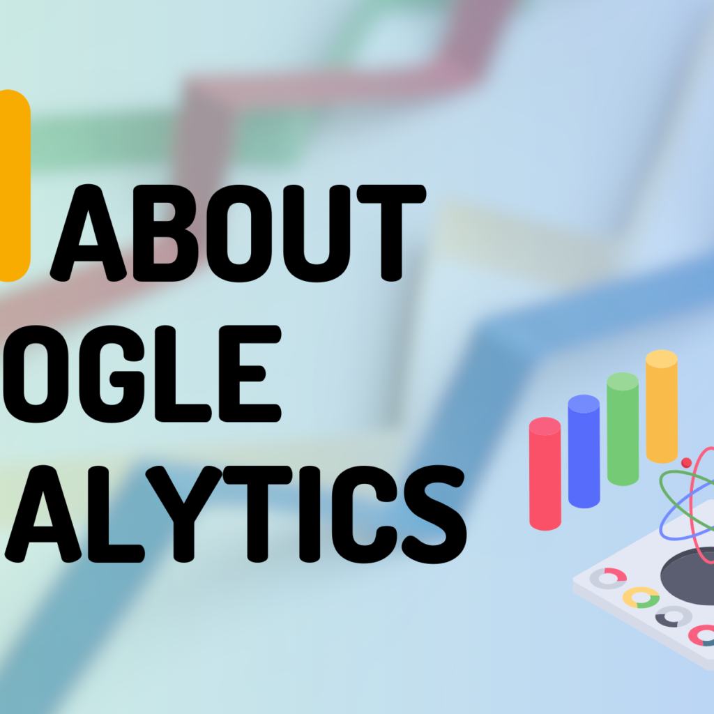 Everything You Need to Know About Google Analytics in 2023