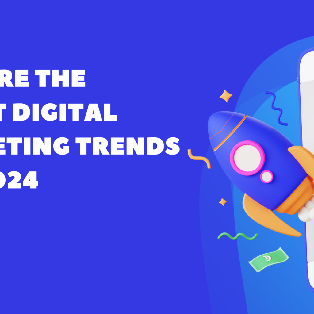 Don't Get Left Behind: Emerging Digital Marketing Trends to Watch in 2024.